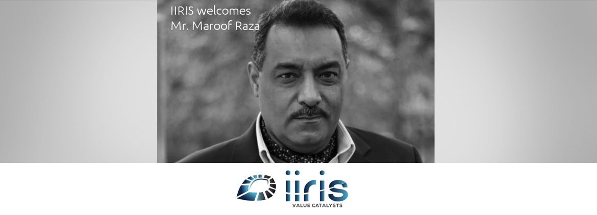 IIRIS welcomes Mr. Maroof Raza on the Board of Advisors